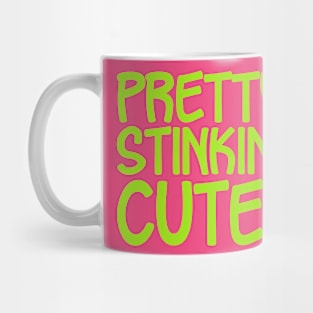 Pretty Stinkin' Cute Mug